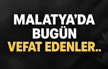 Malatya'da Bugün Vefat Eden 7 Kişinin İsimleri Açıklandı