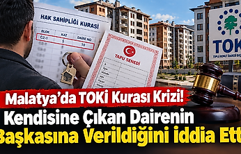 Malatya'da Kura Mağduriyeti İddiası! TOKİ Konutu İçin Hukuk Mücadelesi Başlattı
