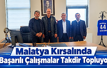 Malatya Kırsalında Başarılı Çalışmalar Takdir Topluyor