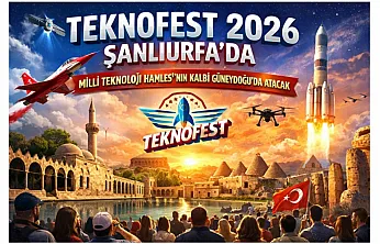 TEKNOFEST 2026 İçin Geri Sayım Başladı: Genç Yetenekler Şanlıurfa'da Buluşuyor