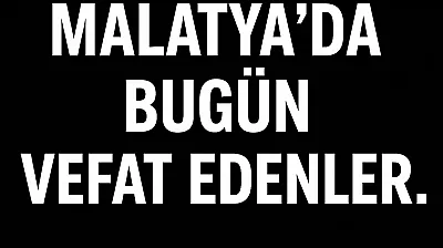 01.02.2026 Malatya'da Bugün Vefat Edenler