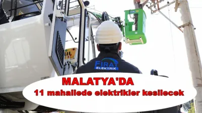 Malatya'da Bugün 11 Mahallede Elektrikler Kesilecek