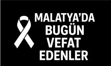 26 Aralık 2025 Malatya'da Bugün Vefat Edenler