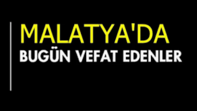 19.02.2026 Malatya'da Bugün Vefat Edenler