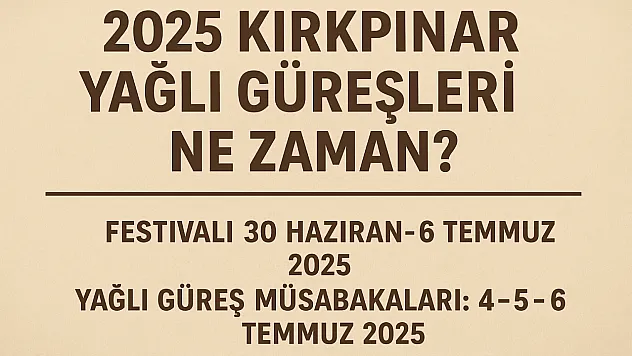 2025 Kırkpınar Yağlı Güreşleri Ne Zaman?