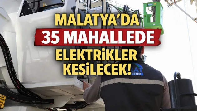 35 Mahallede Elektrikler Kesilecek