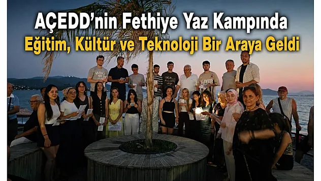 AÇEDD'nin Fethiye Kampında Gençler Geleceğe Hazırlandı