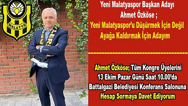 Ahmet Özköse Yeni Malatyaspor'u Düşürmek İçin Değil Ayağa Kaldırmak İçin Adayım