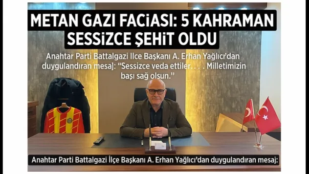 Anahtar Parti Battalgazi İlçe Başkanı Erhan Yağlıcı'dan Taziye Mesajı