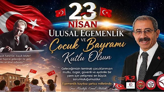 Başkan Akgün'ün 23 Nisan Ulusal Egemenlik ve Çocuk Bayramı Kutlama Mesajı