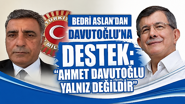 Bedri Aslan'dan Davutoğlu'na Açık Destek: 'Mücadelemiz Devam Edecek'