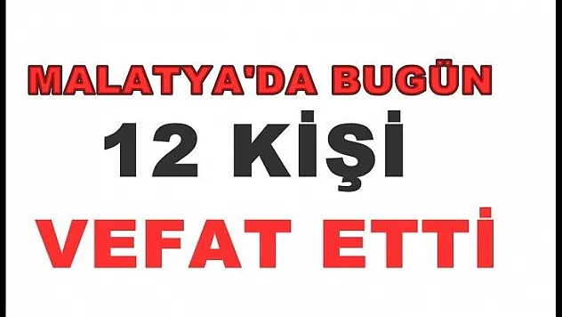 Bugün Vefat Sayısı 12 kişi