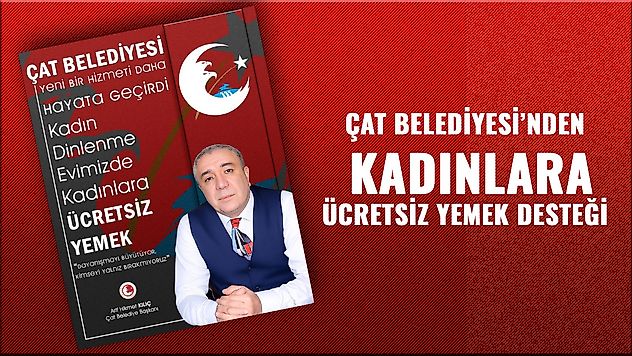 Çat'ta Sosyal Belediyeciliğin Güzel Örneği: Kadın Dinlenme Evinde Ücretsiz Yemek