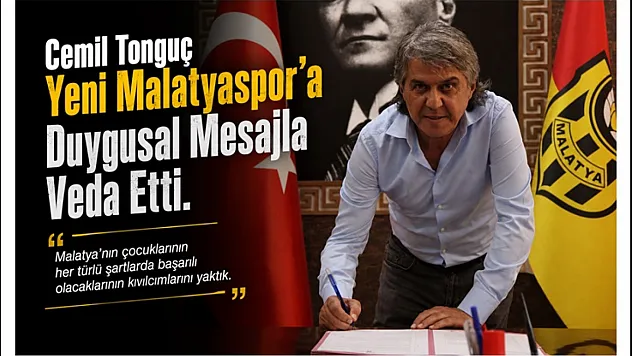 Cemil Tonguç: 'Malatya'nın Çocuklarının Başaracağına İnandım'