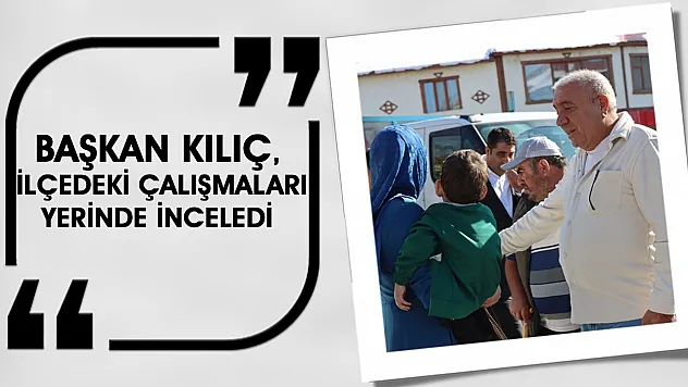 Çözüm Odaklı Yaklaşım: Başkan Kılıç'tan Belediye Birimlerine Talimat
