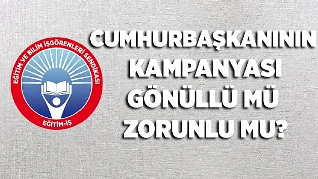 Cumhurbaşkanının Kampanyası Gönüllü mü Zorunlu mu?