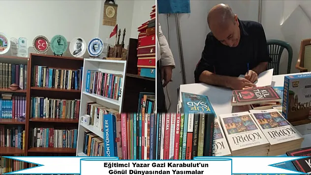 Eğitimci Yazar Gazi Karabulut'un Gönül Dünyasından Yansımalar