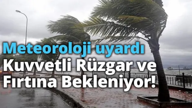 Elazığ, Adıyaman, Bingöl, çevreleri ile Malatya'nın merkez ve güney kesimlerinde Kuvvetli rüzgar ve fırtına Bekleniyor!