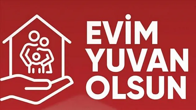 'Evim Yuvan Olsun' hayata geçiyor