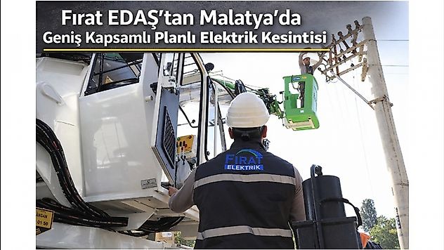 Fırat EDAŞ'tan Malatya'da Geniş Kapsamlı Planlı Elektrik Kesintisi