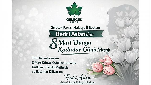 Gelecek Partisi Malatya İl Başkanı, Kadınların Emeğine ve Haklarına Vurgu Yaptı