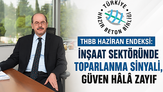 Hazır Beton Endeksi Haziran Raporu Açıklandı: Faaliyet Artıyor, Güven Temkinli