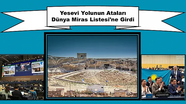 Hoca Ahmed Yesevi'nin İzindeki 'Atalar' UNESCO Tescili Aldı