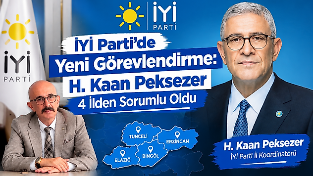 İYİ Parti'de Yeni Görevlendirme: H. Kaan Peksezer 4 İlden Sorumlu Oldu