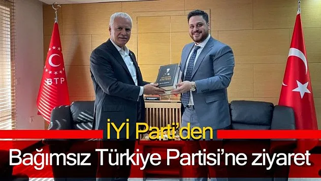 İYİ Parti'den Bağımsız Türkiye Partisi'ne ziyaret