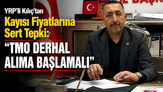 Kayısı Krizi Büyüyor: YRP Malatya İl Başkanı'ndan Milletvekillerine Çağrı