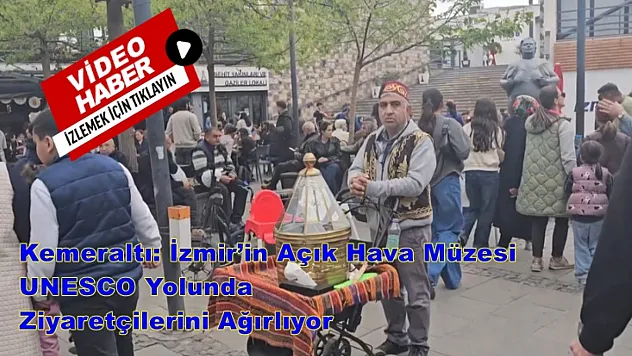 Kemeraltı: İzmir'in Açık Hava Müzesi UNESCO Yolunda Ziyaretçilerini Ağırlıyor