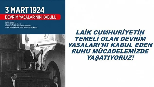 Laik Cumhuriyetin Temeli Olan Devrim Yasaları`nı Kabul Eden Ruhu Mücadelemizde Yaşatıyoruz!