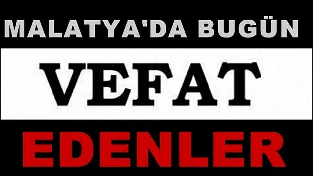 Malatya'da bugün 21 kişi vefat etti