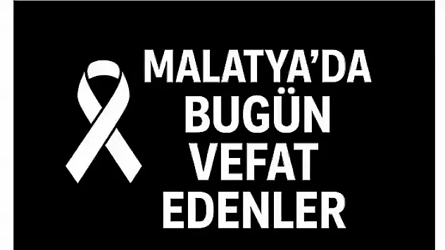 Malatya'da Bugün Vefat Edenler
