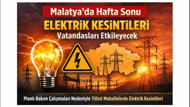Malatya'da Hafta Sonu Elektrik Kesintileri Vatandaşları Etkileyecek