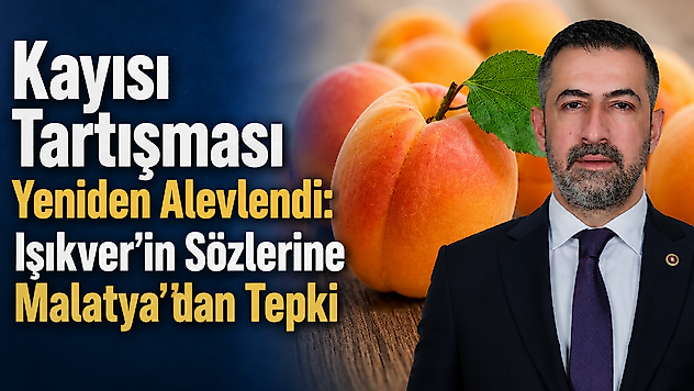 Malatya'dan Semih Işıkver'e Tepki: 'Kayısı Üzerinden Kardeşlik Zedelenmemeli'
