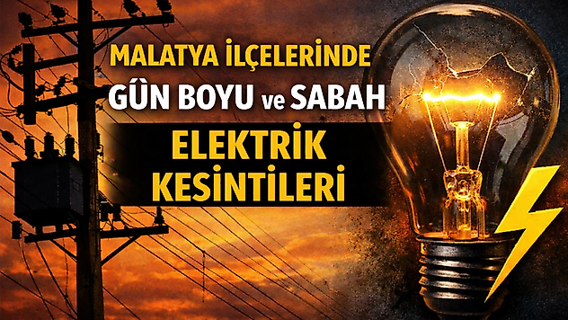 Malatya İlçelerinde Gün Boyu ve Sabah Elektrik Kesintileri