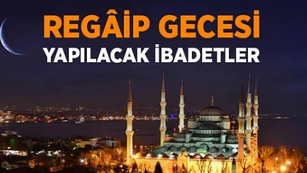 Regaip Kandili duası ve ibadetleri