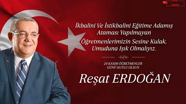 Reşat Erdoğan, ' Öğretmenlerimize minnet borçluyuz..'