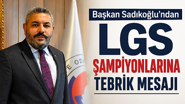 Sadıkoğlu: 'Bu Başarı Geleceğe Duyulan Güvenin Simgesidir'