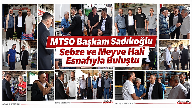 Sadıkoğlu: 'Hal Esnafı Ticaret Zincirinin En Önemli Halkalarından Biri'