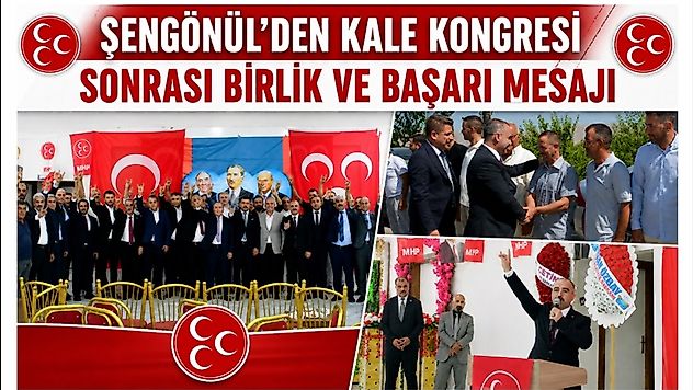 Şengönül'den Kale Kongresi Sonrası Birlik ve Başarı Mesajı