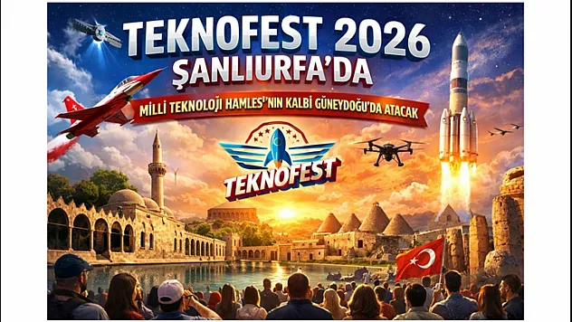 TEKNOFEST 2026 İçin Geri Sayım Başladı: Genç Yetenekler Şanlıurfa'da Buluşuyor