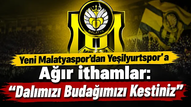 Yeni Malatyaspor: 'Her Türlü İmkan Sizdeydi, Tekel Olmak İçin Her Yolu Denediniz'