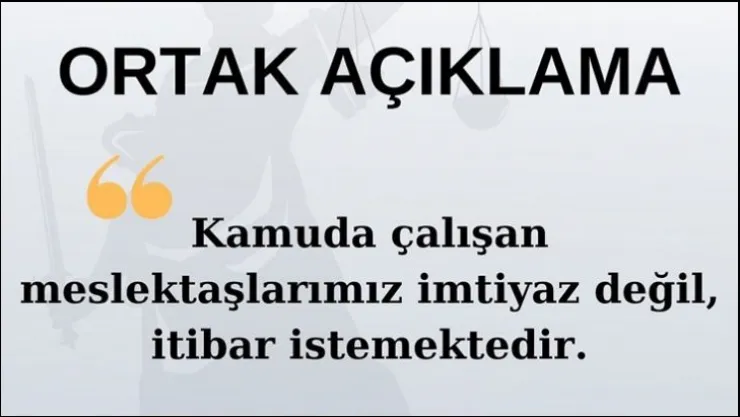 Barolar'dan Ortak Açıklama: 'Kamuda Çalışan Meslektaşlarımız imtiyaz değil, itibar istemektedir'