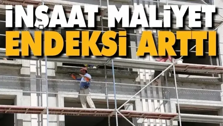 İnşaat maliyet endeksi yıllık yüzde 23,94 arttı, aylık yüzde 1,24 arttı