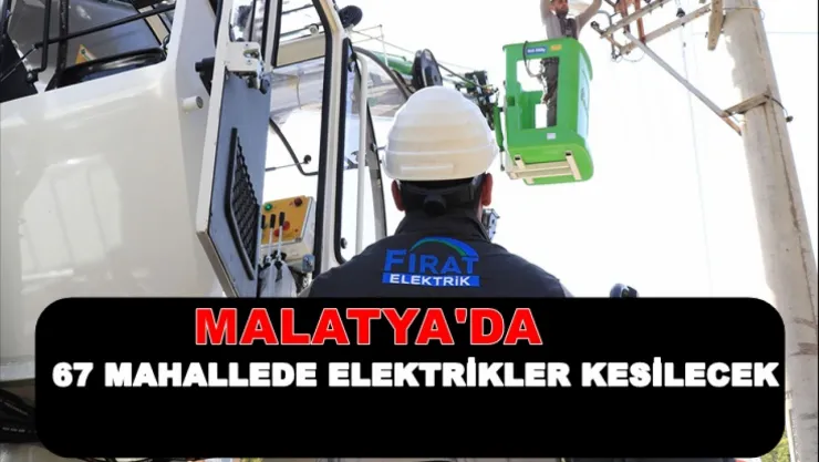 Malatya'da Bugün 67 Mahallede Elektrikler Kesilecek