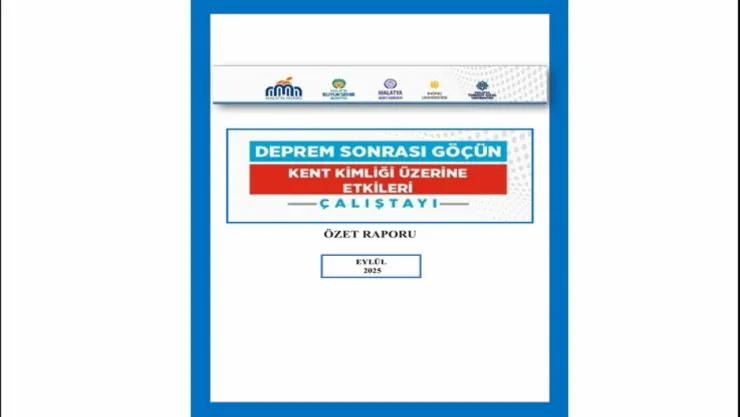Malatya'da Deprem Sonrası Kimlik Arayışı: Çalıştay Raporu Açıklandı