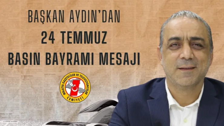 MGTC Başkanı Mehmet Aydın'dan 24 Temmuz Basın Bayramı Mesajı