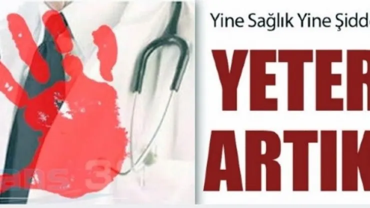 Sağlık Çalışanlarına saldırı